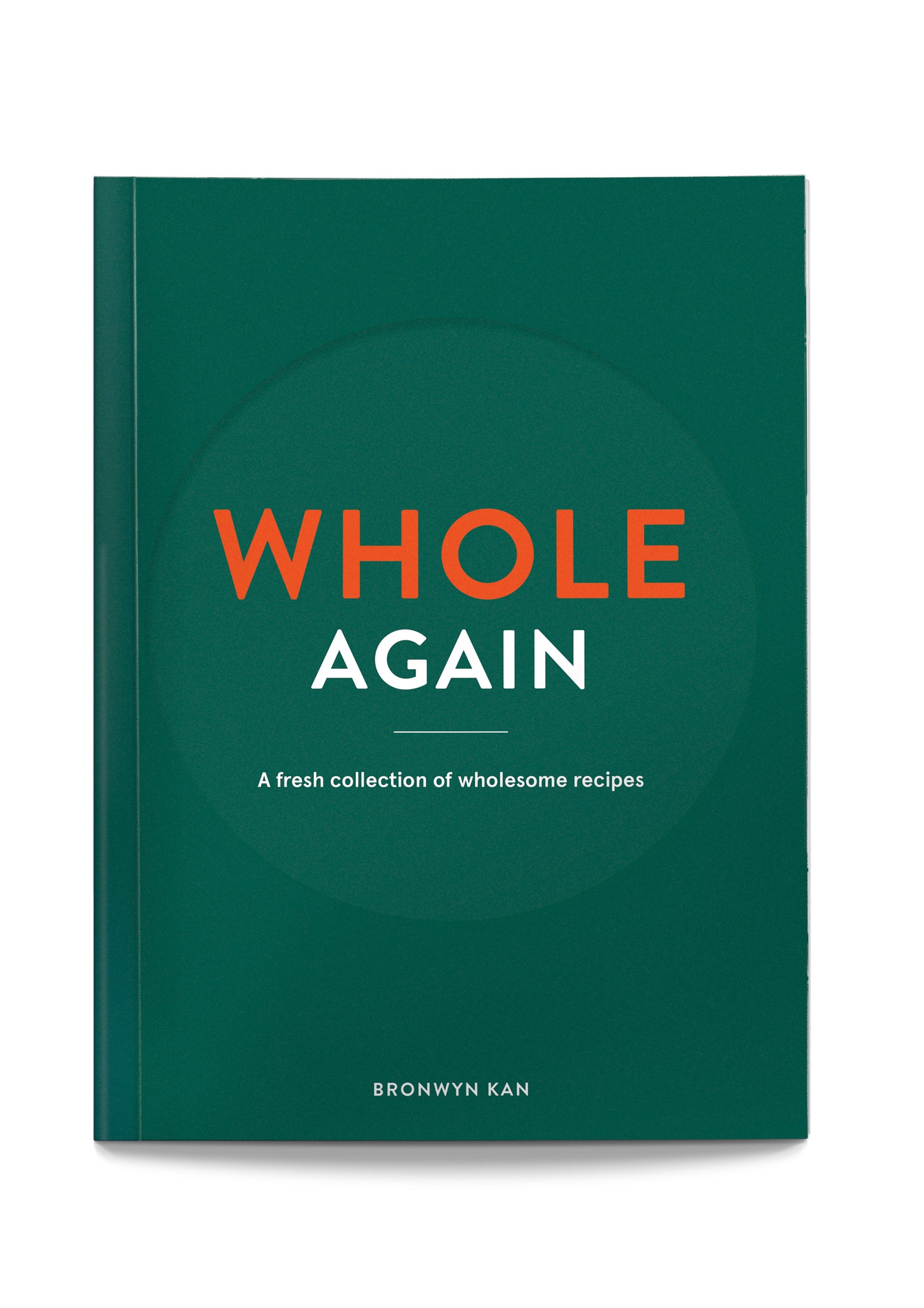 Whole Again - A Fresh Collection of Wholesome Recipes
