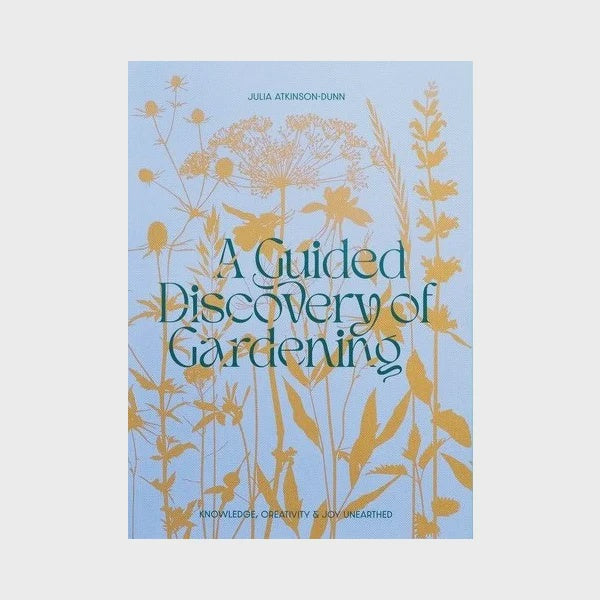 A Guided Discovery of Gardening, julia atkinson-dunn